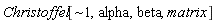 "Christoffel[~1,alpha,beta,matrix]"