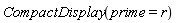 CompactDisplay(prime = r)