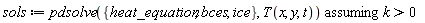 sols := `assuming`([pdsolve({bces, ice, heat_equation}, T(x, y, t))], [k > 0])