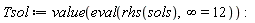 Tsol := value(eval(rhs(sols), infinity = 12))