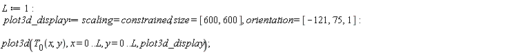 L := 1; plot3d_display := scaling = constrained, size = [600, 600], orientation = [-121, 75, 1]; plot3d(T__0(x, y), x = 0 .. L, y = 0 .. L, plot3d_display)
