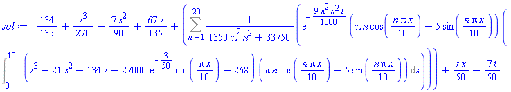 -134/135+(1/270)*x^3-(7/90)*x^2+(67/135)*x+Sum(exp(-(9/1000)*Pi^2*n^2*t)*(Pi*n*cos((1/10)*n*Pi*x)-5*sin((1/10)*n*Pi*x))*(Int(-(x^3-21*x^2+134*x-27000*exp(-3/50)*cos((1/10)*Pi*x)-268)*(Pi*n*cos((1/10)*n*Pi*x)-5*sin((1/10)*n*Pi*x)), x = 0 .. 10))/(1350*Pi^2*n^2+33750), n = 1 .. 20)+(1/50)*t*x-(7/50)*t