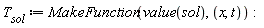 T__sol := MakeFunction(value(sol), x, t)