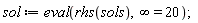 sol := eval(rhs(sols), infinity = 20)