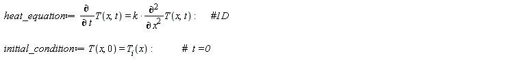 heat_equation := diff(T(x, t), t) = k*(diff(T(x, t), x, x)); initial_condition := T(x, 0) = T__i(x)