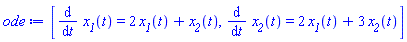 [diff(x__1(t), t) = 2*x__1(t)+x__2(t), diff(x__2(t), t) = 2*x__1(t)+3*x__2(t)]