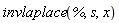 invlaplace(%, s, x)