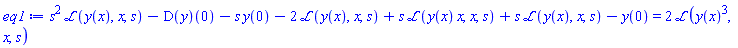 s^2*laplace(y(x), x, s)-(D(y))(0)-s*y(0)-2*laplace(y(x), x, s)+s*laplace(y(x)*x, x, s)+s*laplace(y(x), x, s)-y(0) = 2*laplace(y(x)^3, x, s)