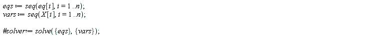 eqs := seq(eq[i], i = 1 .. n); vars := seq(X[i], i = 1 .. n)