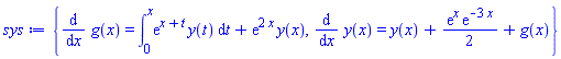 {diff(g(x), x) = int(exp(x+t)*y(t), t = 0 .. x)+exp(2*x)*y(x), diff(y(x), x) = y(x)+(1/2)*exp(x)*exp(-3*x)+g(x)}