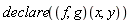 declare((f, g)(x, y))