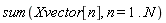 sum(Xvector[n], n = 1 .. N)