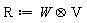 R := `&otimes;`(W, V)