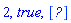 2, true, [`?`]