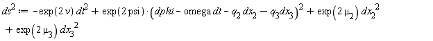 `#msup(mi("ds"),mn("2"))` := -exp(2*v)*dt^2+exp(2*psi)*(-dt*omega-dx__2*q__2-dx__3*q__3+dphi)^2+exp(2*`&mu;__2`)*dx__2^2+exp(2*`&mu;__3`)*dx__3^2