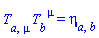 T[a, mu]*T[b, `~mu`] = Physics:-Tetrads:-eta_[a, b]