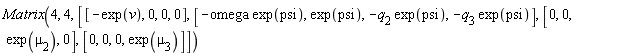 Matrix(4, 4, [[-exp(v), 0, 0, 0], [-omega*exp(psi), exp(psi), -q__2*exp(psi), -q__3*exp(psi)], [0, 0, exp(`&mu;__2`), 0], [0, 0, 0, exp(`&mu;__3`)]])