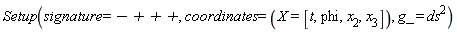 Setup(signature = -` + + +`, coordinates = (X = [t, phi, x__2, x__3]), g_ = `#msup(mi("ds"),mn("2"))`)