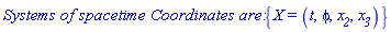 `Systems of spacetime Coordinates are: `*{X = (t, phi, x__2, x__3)}