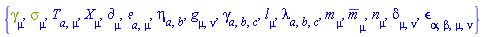{Physics:-Dgamma[mu], Physics:-Psigma[mu], T[a, mu], Physics:-d_[mu], Physics:-Tetrads:-e_[a, mu], Physics:-Tetrads:-eta_[a, b], Physics:-g_[mu, nu], Physics:-Tetrads:-gamma_[a, b, c], Physics:-Tetrads:-l_[mu], Physics:-Tetrads:-lambda_[a, b, c], Physics:-Tetrads:-m_[mu], Physics:-Tetrads:-mb_[mu], Physics:-Tetrads:-n_[mu], Physics:-KroneckerDelta[mu, nu], Physics:-LeviCivita[alpha, beta, mu, nu], Physics:-SpaceTimeVector[mu](X)}
