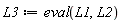 L3 := eval(L1, L2)