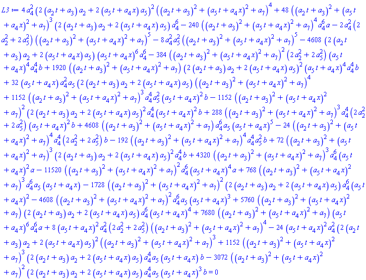 4*a[4]^2*(2*(t*a[2]+a[3])*a[2]+2*(t*a[5]+x*a[4])*a[5])^2*((t*a[2]+a[3])^2+(t*a[5]+x*a[4])^2+a[7])^4+48*((t*a[2]+a[3])^2+(t*a[5]+x*a[4])^2+a[7])^3*(2*(t*a[2]+a[3])*a[2]+2*(t*a[5]+x*a[4])*a[5])*a[4]^6-240*((t*a[2]+a[3])^2+(t*a[5]+x*a[4])^2+a[7])^4*a[4]^6*a-2*a[4]^2*(2*a[2]^2+2*a[5]^2)*((t*a[2]+a[3])^2+(t*a[5]+x*a[4])^2+a[7])^5-8*a[4]^2*a[5]^2*((t*a[2]+a[3])^2+(t*a[5]+x*a[4])^2+a[7])^5-4608*(2*(t*a[2]+a[3])*a[2]+2*(t*a[5]+x*a[4])*a[5])*(t*a[5]+x*a[4])^6*a[4]^6-384*((t*a[2]+a[3])^2+(t*a[5]+x*a[4])^2+a[7])^2*(2*a[2]^2+2*a[5]^2)*(t*a[5]+x*a[4])^4*a[4]^4*b+1920*((t*a[2]+a[3])^2+(t*a[5]+x*a[4])^2+a[7])*(2*(t*a[2]+a[3])*a[2]+2*(t*a[5]+x*a[4])*a[5])^2*(t*a[5]+x*a[4])^4*a[4]^4*b+32*(t*a[5]+x*a[4])*a[4]^2*a[5]*(2*(t*a[2]+a[3])*a[2]+2*(t*a[5]+x*a[4])*a[5])*((t*a[2]+a[3])^2+(t*a[5]+x*a[4])^2+a[7])^4+1152*((t*a[2]+a[3])^2+(t*a[5]+x*a[4])^2+a[7])^3*a[4]^4*a[5]^2*(t*a[5]+x*a[4])^2*b-1152*((t*a[2]+a[3])^2+(t*a[5]+x*a[4])^2+a[7])^2*(2*(t*a[2]+a[3])*a[2]+2*(t*a[5]+x*a[4])*a[5])^2*a[4]^4*(t*a[5]+x*a[4])^2*b+288*((t*a[2]+a[3])^2+(t*a[5]+x*a[4])^2+a[7])^3*a[4]^4*(2*a[2]^2+2*a[5]^2)*(t*a[5]+x*a[4])^2*b+4608*((t*a[2]+a[3])^2+(t*a[5]+x*a[4])^2+a[7])*a[4]^6*a[5]*(t*a[5]+x*a[4])^5-24*((t*a[2]+a[3])^2+(t*a[5]+x*a[4])^2+a[7])^4*a[4]^4*(2*a[2]^2+2*a[5]^2)*b-192*((t*a[2]+a[3])^2+(t*a[5]+x*a[4])^2+a[7])^4*a[4]^4*a[5]^2*b+72*((t*a[2]+a[3])^2+(t*a[5]+x*a[4])^2+a[7])^3*(2*(t*a[2]+a[3])*a[2]+2*(t*a[5]+x*a[4])*a[5])^2*a[4]^4*b+4320*((t*a[2]+a[3])^2+(t*a[5]+x*a[4])^2+a[7])^3*a[4]^6*(t*a[5]+x*a[4])^2*a-11520*((t*a[2]+a[3])^2+(t*a[5]+x*a[4])^2+a[7])^2*a[4]^6*(t*a[5]+x*a[4])^4*a+768*((t*a[2]+a[3])^2+(t*a[5]+x*a[4])^2+a[7])^3*a[4]^6*a[5]*(t*a[5]+x*a[4])-1728*((t*a[2]+a[3])^2+(t*a[5]+x*a[4])^2+a[7])^2*(2*(t*a[2]+a[3])*a[2]+2*(t*a[5]+x*a[4])*a[5])*a[4]^6*(t*a[5]+x*a[4])^2-4608*((t*a[2]+a[3])^2+(t*a[5]+x*a[4])^2+a[7])^2*a[4]^6*a[5]*(t*a[5]+x*a[4])^3+5760*((t*a[2]+a[3])^2+(t*a[5]+x*a[4])^2+a[7])*(2*(t*a[2]+a[3])*a[2]+2*(t*a[5]+x*a[4])*a[5])*a[4]^6*(t*a[5]+x*a[4])^4+7680*((t*a[2]+a[3])^2+(t*a[5]+x*a[4])^2+a[7])*(t*a[5]+x*a[4])^6*a[4]^6*a+8*(t*a[5]+x*a[4])^2*a[4]^2*(2*a[2]^2+2*a[5]^2)*((t*a[2]+a[3])^2+(t*a[5]+x*a[4])^2+a[7])^4-24*(t*a[5]+x*a[4])^2*a[4]^2*(2*(t*a[2]+a[3])*a[2]+2*(t*a[5]+x*a[4])*a[5])^2*((t*a[2]+a[3])^2+(t*a[5]+x*a[4])^2+a[7])^3+1152*((t*a[2]+a[3])^2+(t*a[5]+x*a[4])^2+a[7])^3*(2*(t*a[2]+a[3])*a[2]+2*(t*a[5]+x*a[4])*a[5])*a[4]^4*a[5]*(t*a[5]+x*a[4])*b-3072*((t*a[2]+a[3])^2+(t*a[5]+x*a[4])^2+a[7])^2*(2*(t*a[2]+a[3])*a[2]+2*(t*a[5]+x*a[4])*a[5])*a[4]^4*a[5]*(t*a[5]+x*a[4])^3*b = 0