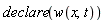 declare(w(x, t))
