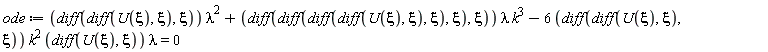 ode := (diff(diff(U(xi), xi), xi))*lambda^2+(diff(diff(diff(diff(U(xi), xi), xi), xi), xi))*lambda*k^3-6*(diff(diff(U(xi), xi), xi))*k^2*(diff(U(xi), xi))*lambda = 0