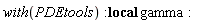 with(PDEtools); _local(gamma)