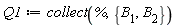 Q1 := collect(%, {B__1, B__2})