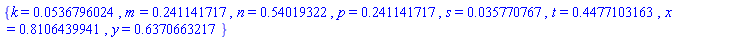 {k = 0.536796024e-1, m = .241141717, n = .54019322, p = .241141717, s = 0.35770767e-1, t = .4477103163, x = .8106439941, y = .6370663217}