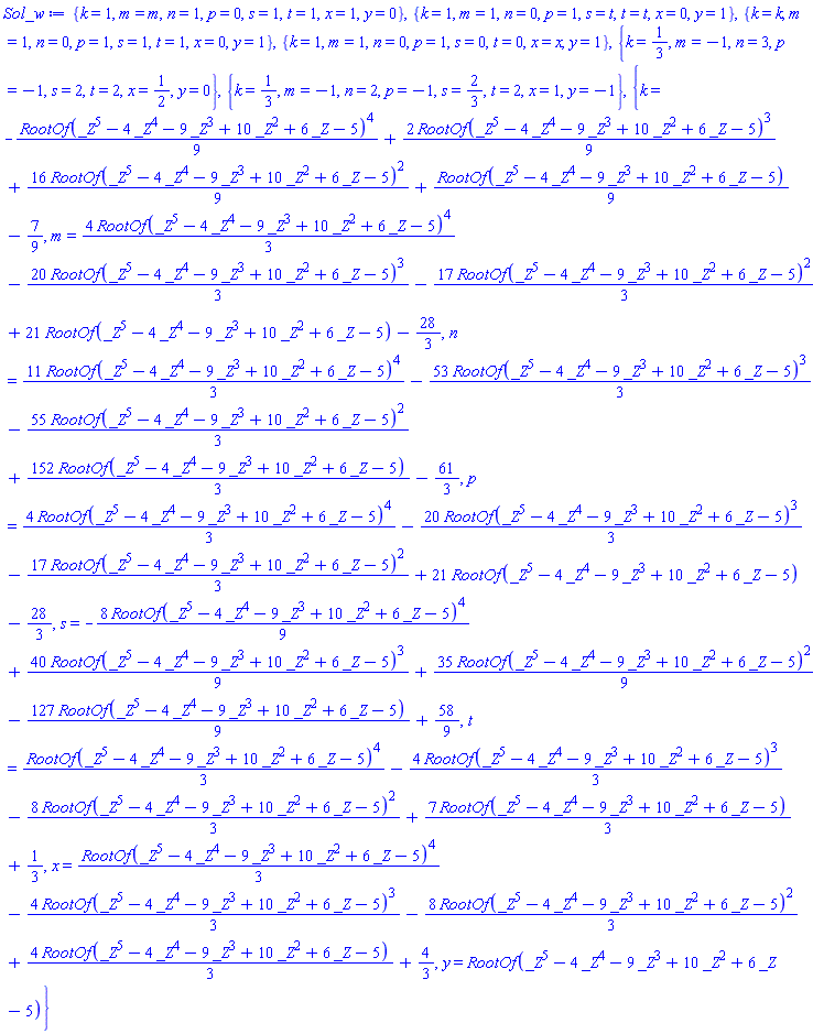 {k = 1, m = m, n = 1, p = 0, s = 1, t = 1, x = 1, y = 0}, {k = 1, m = 1, n = 0, p = 1, s = t, t = t, x = 0, y = 1}, {k = k, m = 1, n = 0, p = 1, s = 1, t = 1, x = 0, y = 1}, {k = 1, m = 1, n = 0, p = 1, s = 0, t = 0, x = x, y = 1}, {k = 1/3, m = -1, n = 3, p = -1, s = 2, t = 2, x = 1/2, y = 0}, {k = 1/3, m = -1, n = 2, p = -1, s = 2/3, t = 2, x = 1, y = -1}, {k = -(1/9)*RootOf(_Z^5-4*_Z^4-9*_Z^3+10*_Z^2+6*_Z-5)^4+(2/9)*RootOf(_Z^5-4*_Z^4-9*_Z^3+10*_Z^2+6*_Z-5)^3+(16/9)*RootOf(_Z^5-4*_Z^4-9*_Z^3+10*_Z^2+6*_Z-5)^2+(1/9)*RootOf(_Z^5-4*_Z^4-9*_Z^3+10*_Z^2+6*_Z-5)-7/9, m = (4/3)*RootOf(_Z^5-4*_Z^4-9*_Z^3+10*_Z^2+6*_Z-5)^4-(20/3)*RootOf(_Z^5-4*_Z^4-9*_Z^3+10*_Z^2+6*_Z-5)^3-(17/3)*RootOf(_Z^5-4*_Z^4-9*_Z^3+10*_Z^2+6*_Z-5)^2+21*RootOf(_Z^5-4*_Z^4-9*_Z^3+10*_Z^2+6*_Z-5)-28/3, n = (11/3)*RootOf(_Z^5-4*_Z^4-9*_Z^3+10*_Z^2+6*_Z-5)^4-(53/3)*RootOf(_Z^5-4*_Z^4-9*_Z^3+10*_Z^2+6*_Z-5)^3-(55/3)*RootOf(_Z^5-4*_Z^4-9*_Z^3+10*_Z^2+6*_Z-5)^2+(152/3)*RootOf(_Z^5-4*_Z^4-9*_Z^3+10*_Z^2+6*_Z-5)-61/3, p = (4/3)*RootOf(_Z^5-4*_Z^4-9*_Z^3+10*_Z^2+6*_Z-5)^4-(20/3)*RootOf(_Z^5-4*_Z^4-9*_Z^3+10*_Z^2+6*_Z-5)^3-(17/3)*RootOf(_Z^5-4*_Z^4-9*_Z^3+10*_Z^2+6*_Z-5)^2+21*RootOf(_Z^5-4*_Z^4-9*_Z^3+10*_Z^2+6*_Z-5)-28/3, s = -(8/9)*RootOf(_Z^5-4*_Z^4-9*_Z^3+10*_Z^2+6*_Z-5)^4+(40/9)*RootOf(_Z^5-4*_Z^4-9*_Z^3+10*_Z^2+6*_Z-5)^3+(35/9)*RootOf(_Z^5-4*_Z^4-9*_Z^3+10*_Z^2+6*_Z-5)^2-(127/9)*RootOf(_Z^5-4*_Z^4-9*_Z^3+10*_Z^2+6*_Z-5)+58/9, t = (1/3)*RootOf(_Z^5-4*_Z^4-9*_Z^3+10*_Z^2+6*_Z-5)^4-(4/3)*RootOf(_Z^5-4*_Z^4-9*_Z^3+10*_Z^2+6*_Z-5)^3-(8/3)*RootOf(_Z^5-4*_Z^4-9*_Z^3+10*_Z^2+6*_Z-5)^2+(7/3)*RootOf(_Z^5-4*_Z^4-9*_Z^3+10*_Z^2+6*_Z-5)+1/3, x = (1/3)*RootOf(_Z^5-4*_Z^4-9*_Z^3+10*_Z^2+6*_Z-5)^4-(4/3)*RootOf(_Z^5-4*_Z^4-9*_Z^3+10*_Z^2+6*_Z-5)^3-(8/3)*RootOf(_Z^5-4*_Z^4-9*_Z^3+10*_Z^2+6*_Z-5)^2+(4/3)*RootOf(_Z^5-4*_Z^4-9*_Z^3+10*_Z^2+6*_Z-5)+4/3, y = RootOf(_Z^5-4*_Z^4-9*_Z^3+10*_Z^2+6*_Z-5)}