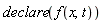 declare(f(x, t))