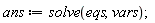 ans := solve(eqs, vars)