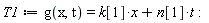 T1 := g(x, t) = t*n[1]+x*k[1]