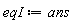 eqI := ans