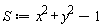 S := x^2+y^2-1