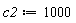 c2 := 1000