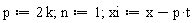 p := 2*k; n := 1; xi := -p*t+x