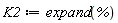 K2 := expand(%)