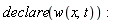 declare(w(x, t))