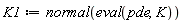 K1 := normal(eval(pde, K))