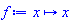 proc (x) options operator, arrow; x end proc
