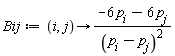 Bij := proc (i, j) options operator, arrow; (-6*p[i]-6*p[j])/(p[i]-p[j])^2 end proc