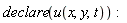 declare(u(x, y, t))