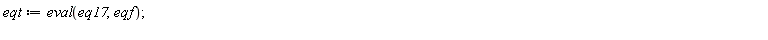 eqt := eval(eq17, eqf)