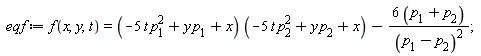 eqf := f(x, y, t) = (-5*t*p[1]^2+y*p[1]+x)*(-5*t*p[2]^2+y*p[2]+x)-(6*(p[1]+p[2]))/(p[1]-p[2])^2