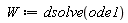 W := dsolve(ode1)