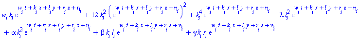 w[i]*k[i]*exp(t*w[i]+x*k[i]+y*l[i]+z*r[i]+eta[i])+12*k[i]^2*(exp(t*w[i]+x*k[i]+y*l[i]+z*r[i]+eta[i]))^2+k[i]^4*exp(t*w[i]+x*k[i]+y*l[i]+z*r[i]+eta[i])-lambda*l[i]^2*exp(t*w[i]+x*k[i]+y*l[i]+z*r[i]+eta[i])+alpha*k[i]^2*exp(t*w[i]+x*k[i]+y*l[i]+z*r[i]+eta[i])+beta*k[i]*l[i]*exp(t*w[i]+x*k[i]+y*l[i]+z*r[i]+eta[i])+gamma*k[i]*r[i]*exp(t*w[i]+x*k[i]+y*l[i]+z*r[i]+eta[i])