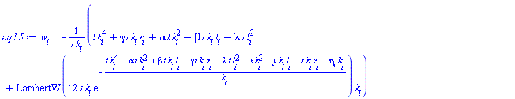 w[i] = -(t*k[i]^4+gamma*t*k[i]*r[i]+alpha*t*k[i]^2+beta*t*k[i]*l[i]-lambda*t*l[i]^2+LambertW(12*t*k[i]*exp(-(t*k[i]^4+alpha*t*k[i]^2+beta*t*k[i]*l[i]+gamma*t*k[i]*r[i]-lambda*t*l[i]^2-x*k[i]^2-y*k[i]*l[i]-z*k[i]*r[i]-eta[i]*k[i])/k[i]))*k[i])/(t*k[i])